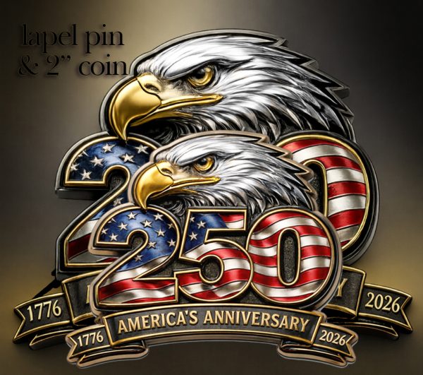 2" - AMERICA'S ANNIVERSARY - 250 - Challenge Coin & Lapel Pin